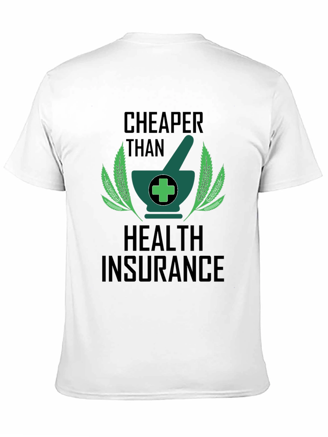 Cheaper Than Health Insurance Graphic Tee