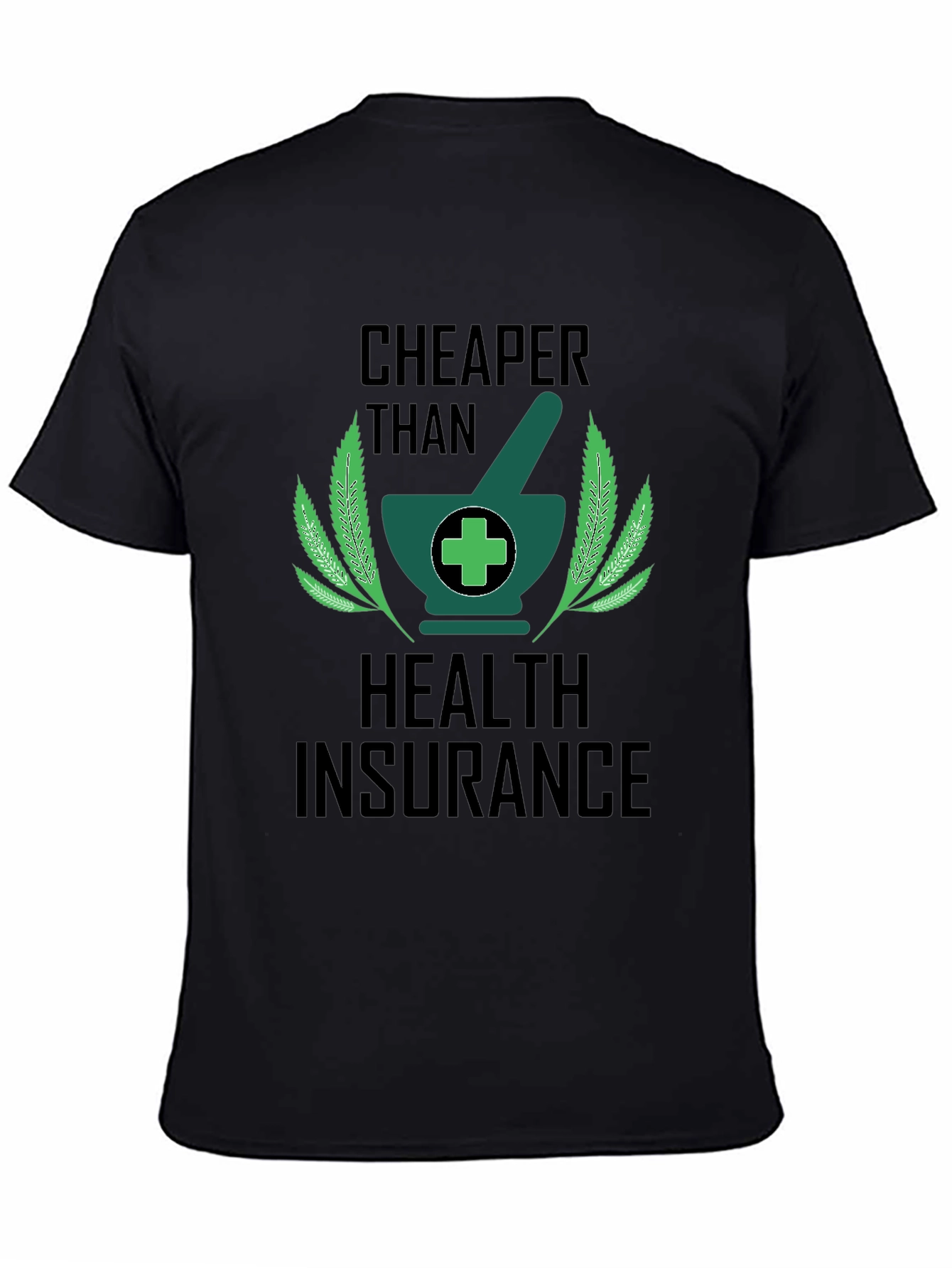 Cheaper Than Health Insurance Graphic Tee