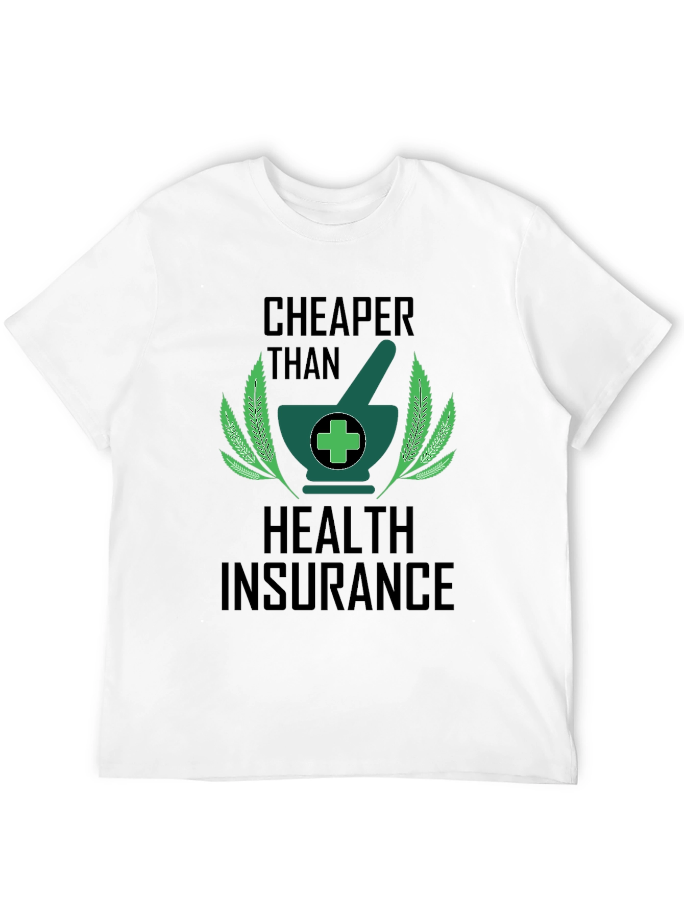 Cheaper Than Health Insurance Graphic Tee