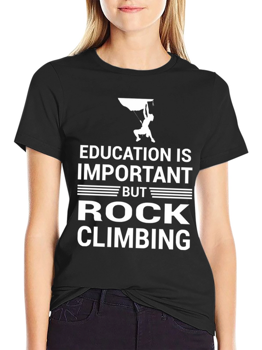 Education Important Rock Climbing Graphic Tee