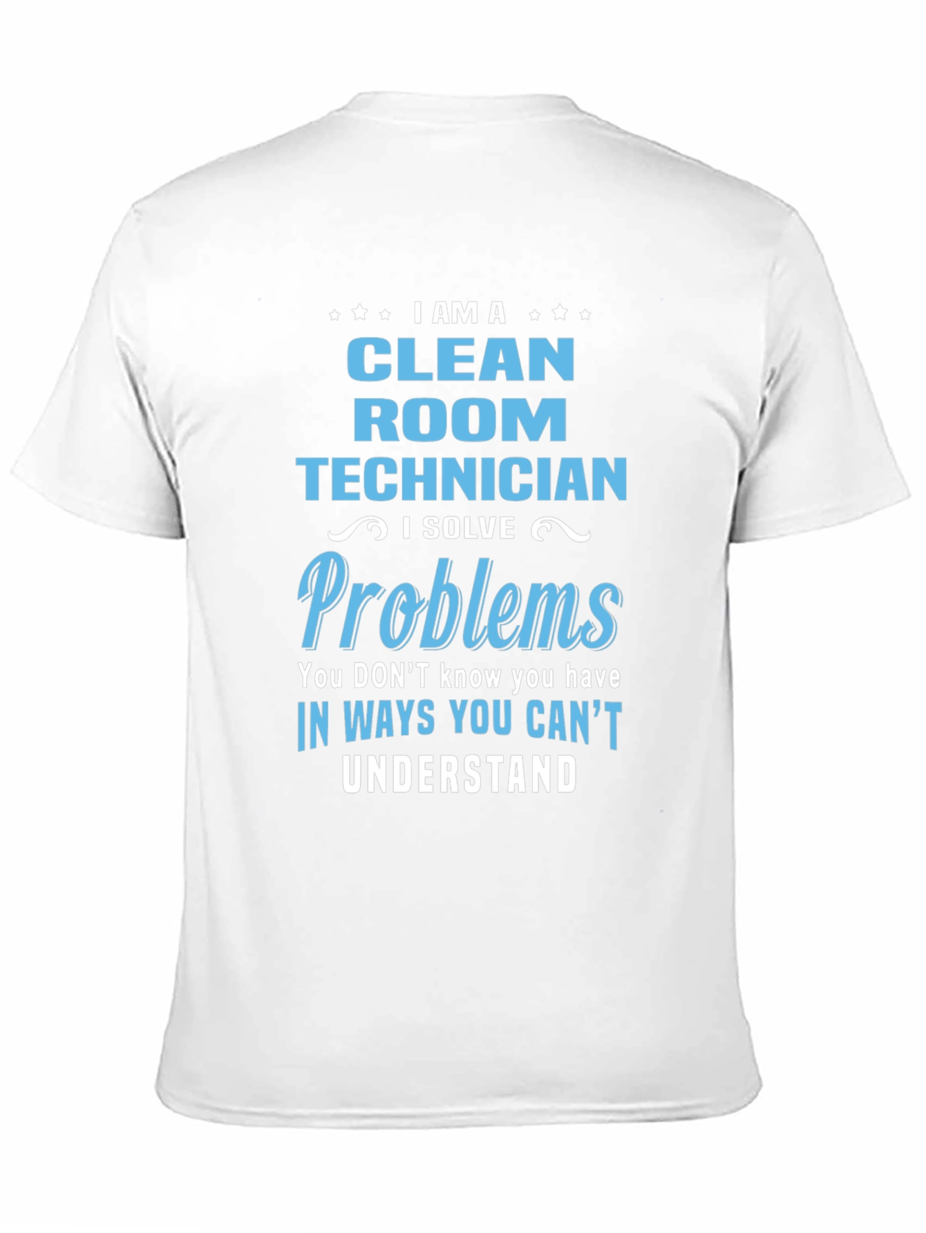 Clean Room Technician T-Shirt - Problem Solver