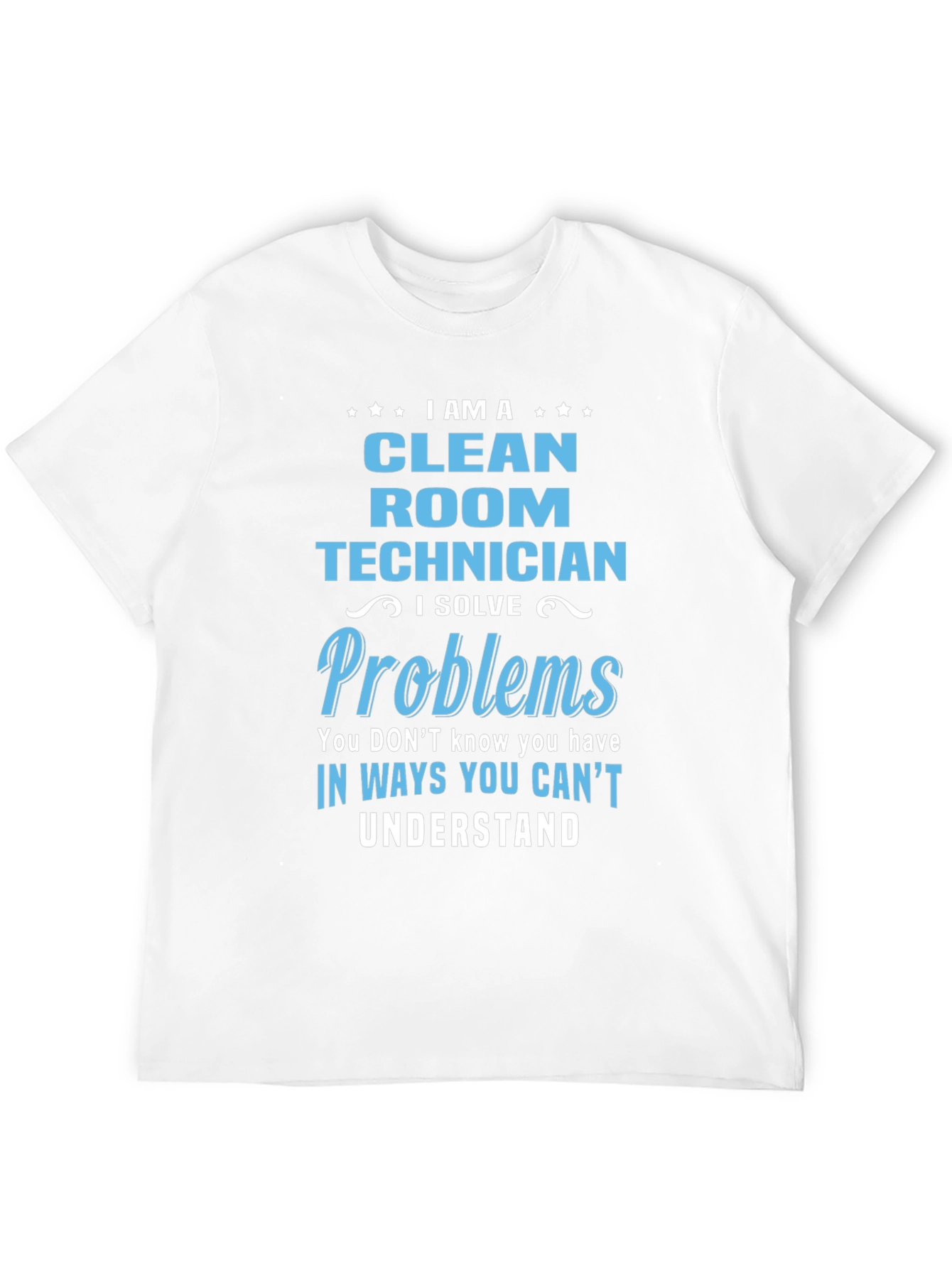 Clean Room Technician T-Shirt - Problem Solver