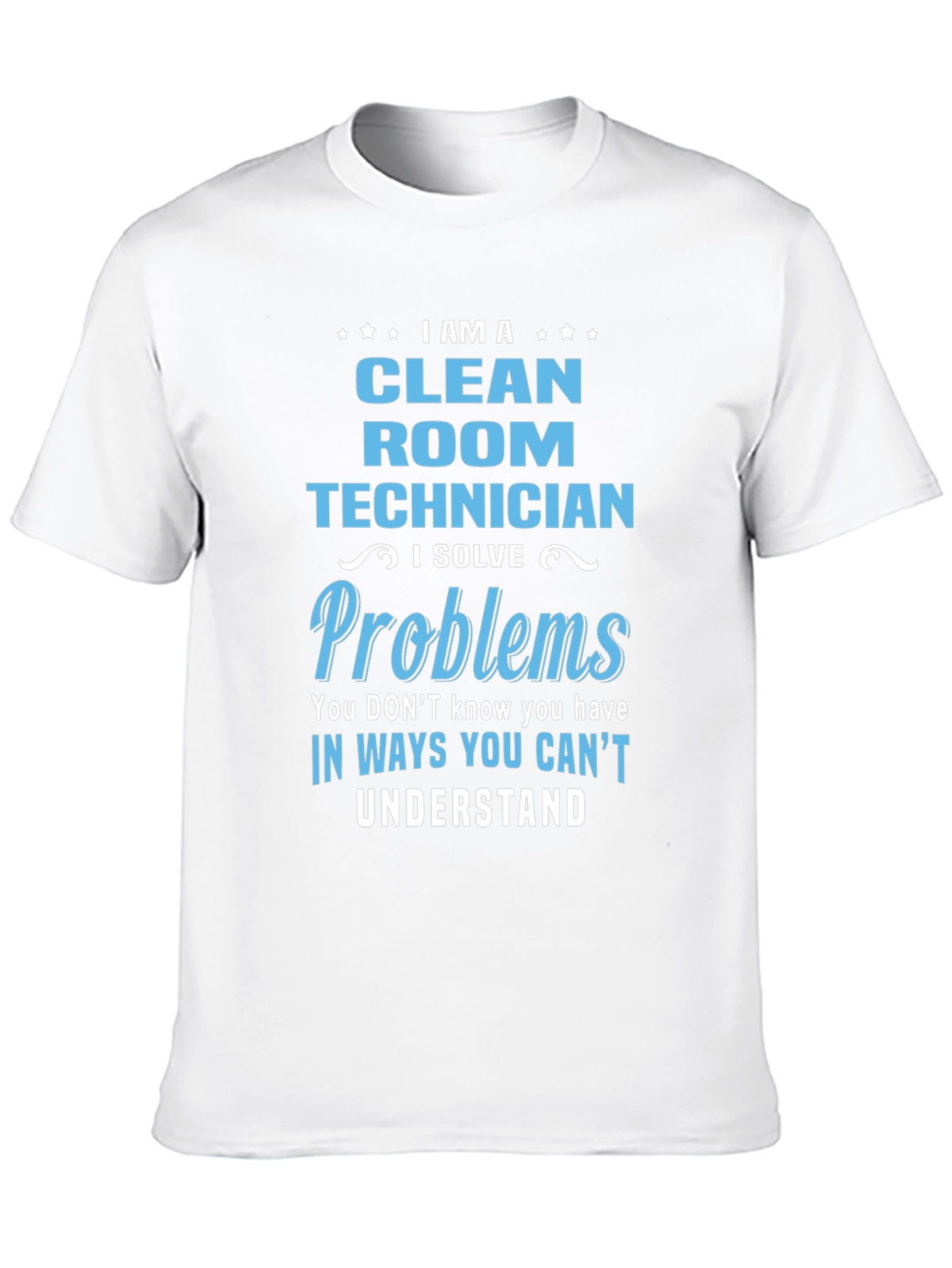 Clean Room Technician T-Shirt - Problem Solver