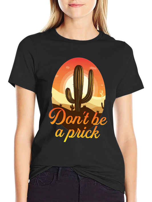 Dont Be a Prick Cactus T-Shirt