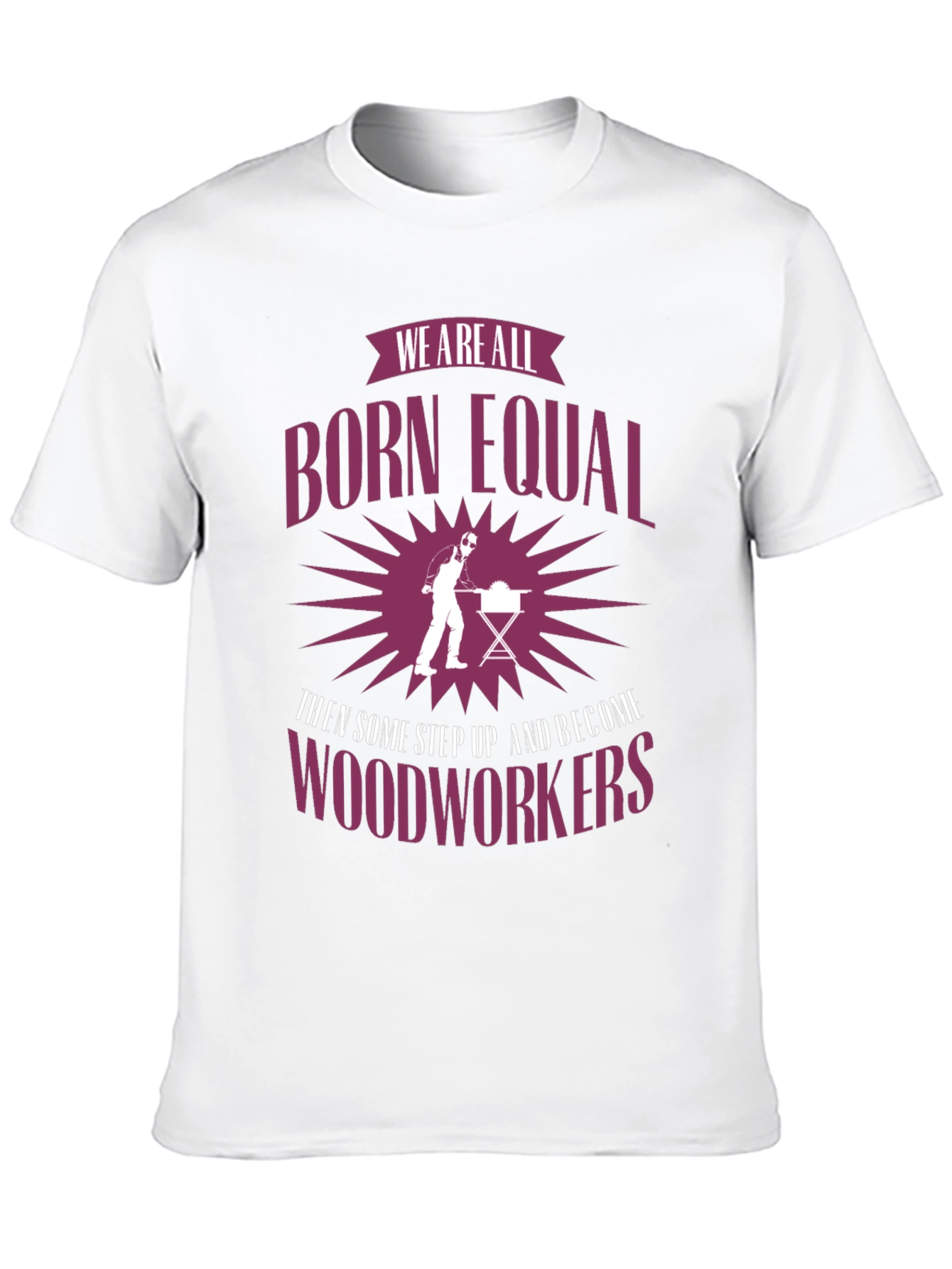 Born Equal Woodworkers Graphic Tee