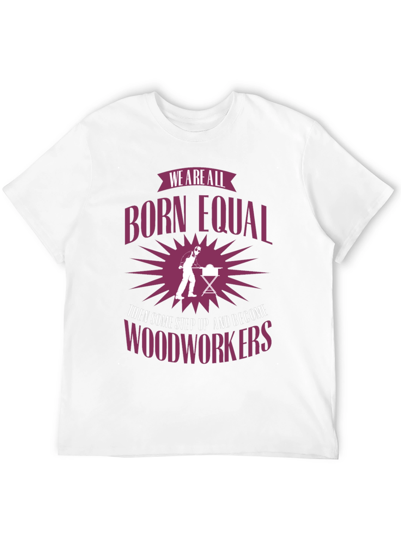 Born Equal Woodworkers Graphic Tee