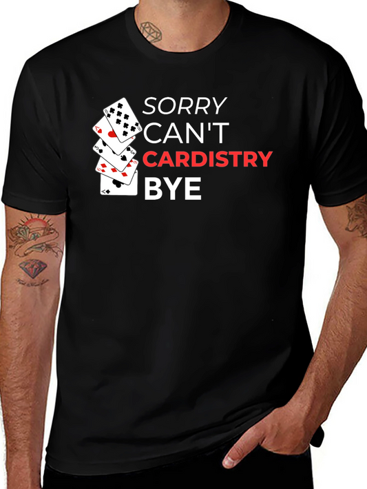 Sorry Cant Cardistry Bye T-Shirt