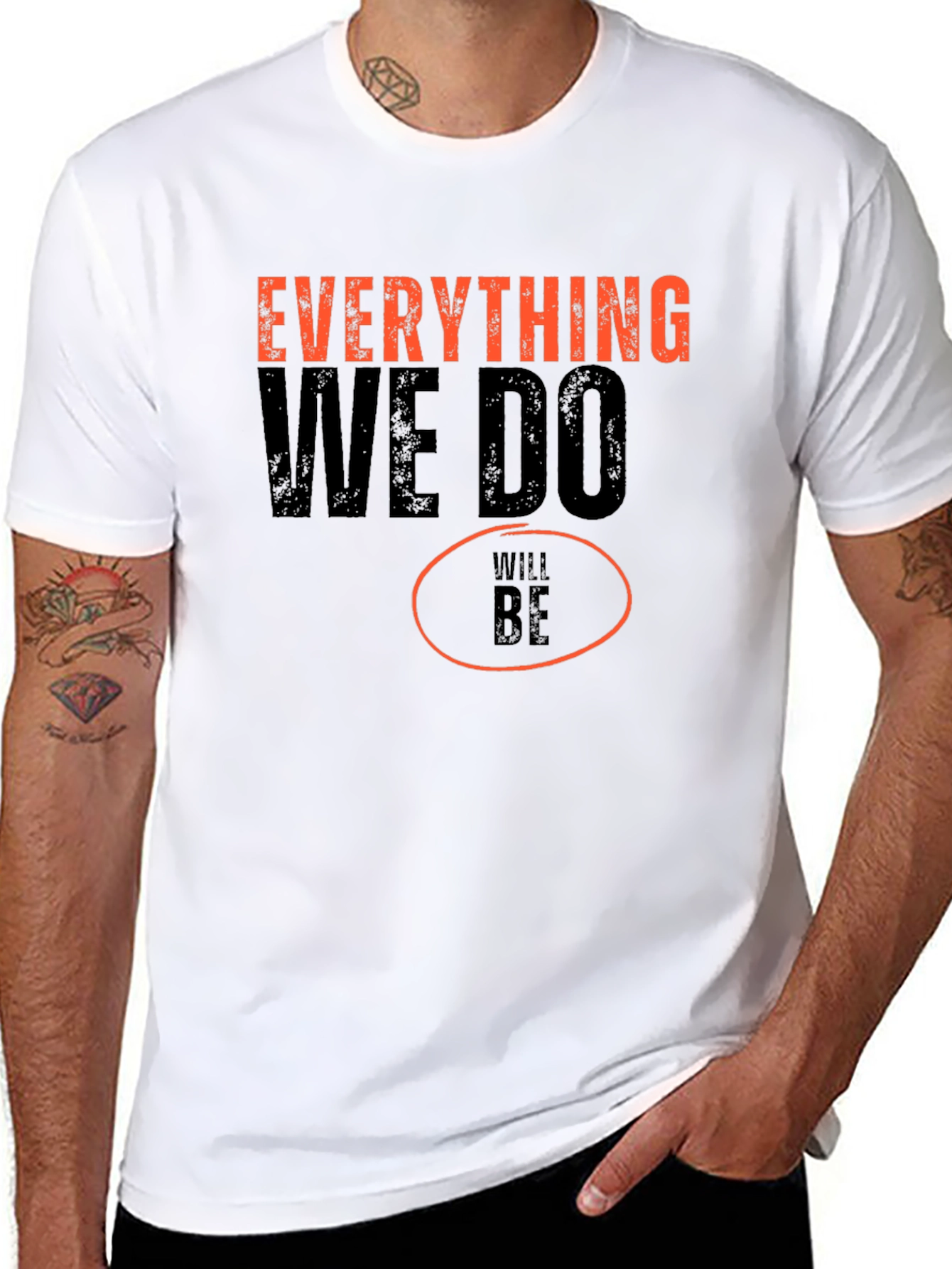 Everything We Do Will Be T-Shirt