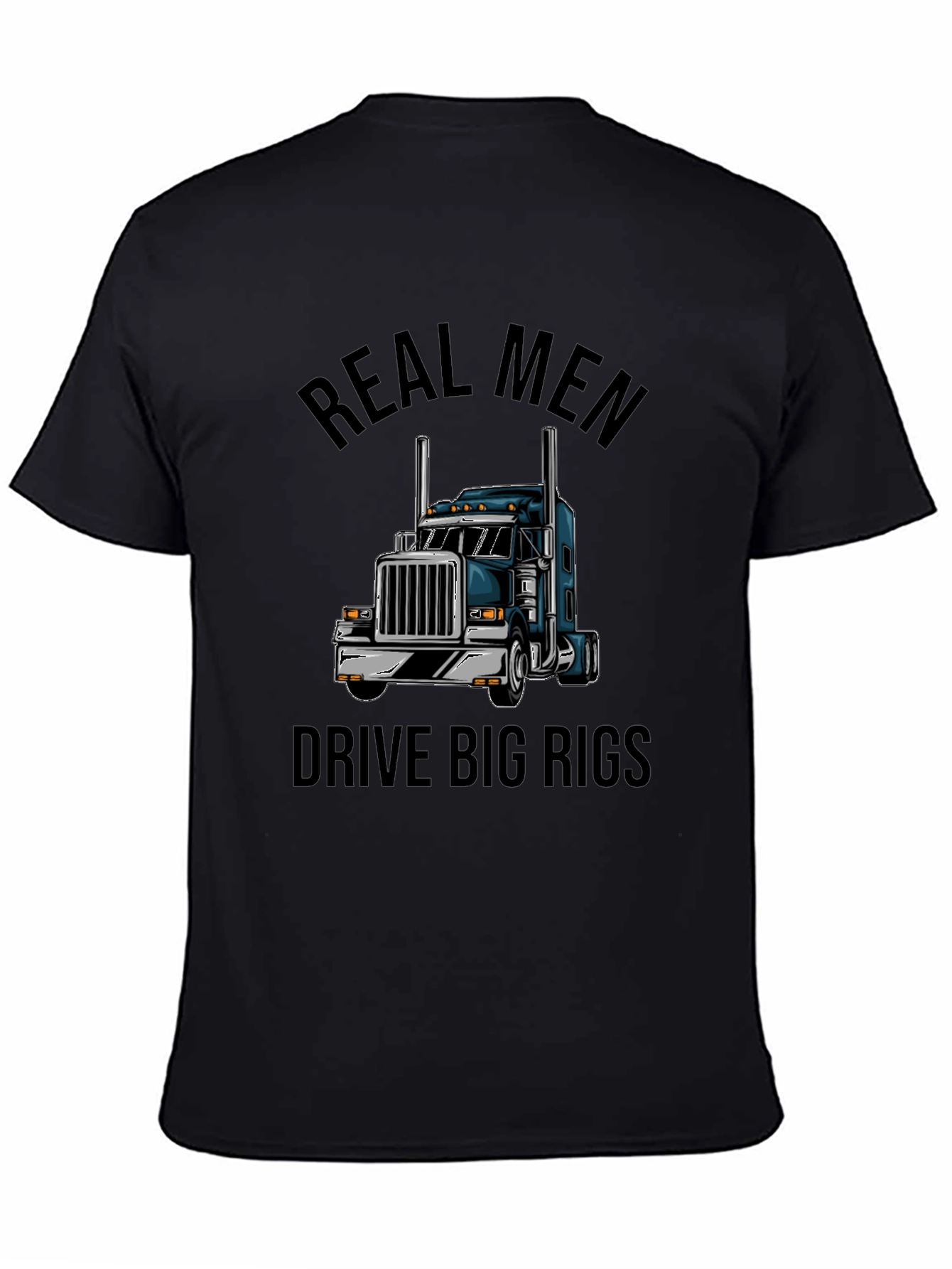 Real Men Drive Big Rigs Black T-Shirt
