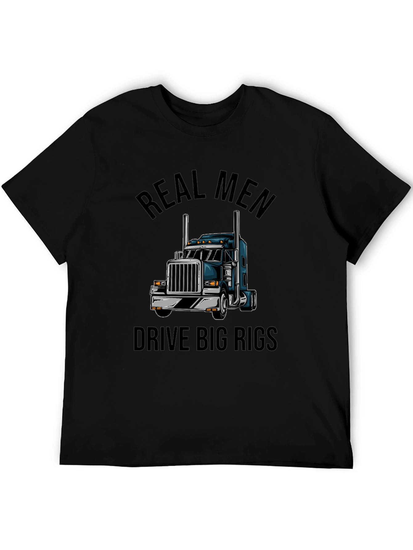 Real Men Drive Big Rigs Black T-Shirt