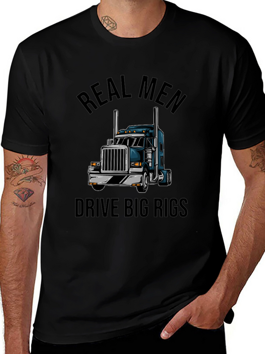 Real Men Drive Big Rigs Black T-Shirt