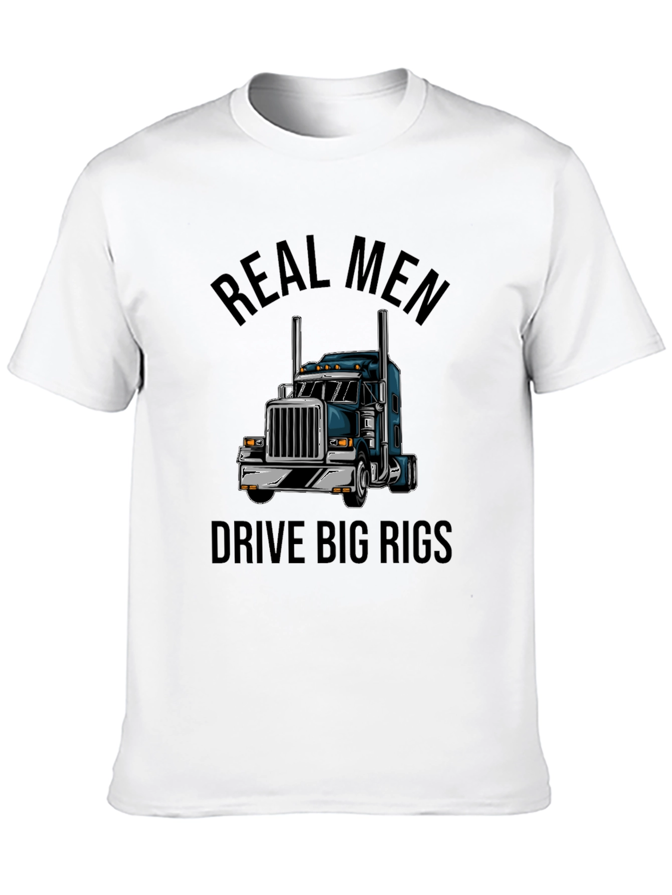 Real Men Drive Big Rigs Black T-Shirt