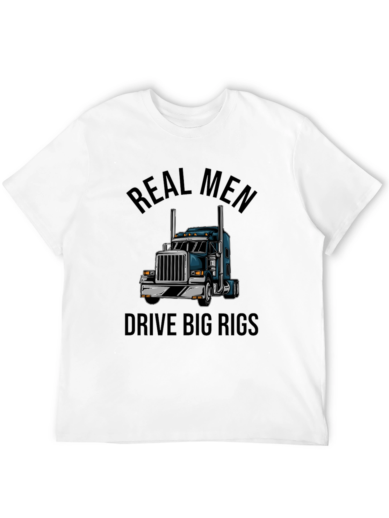 Real Men Drive Big Rigs Black T-Shirt