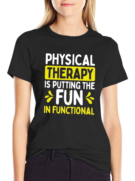 Physical Therapy Fun T-Shirt - Functional Fitness Tee