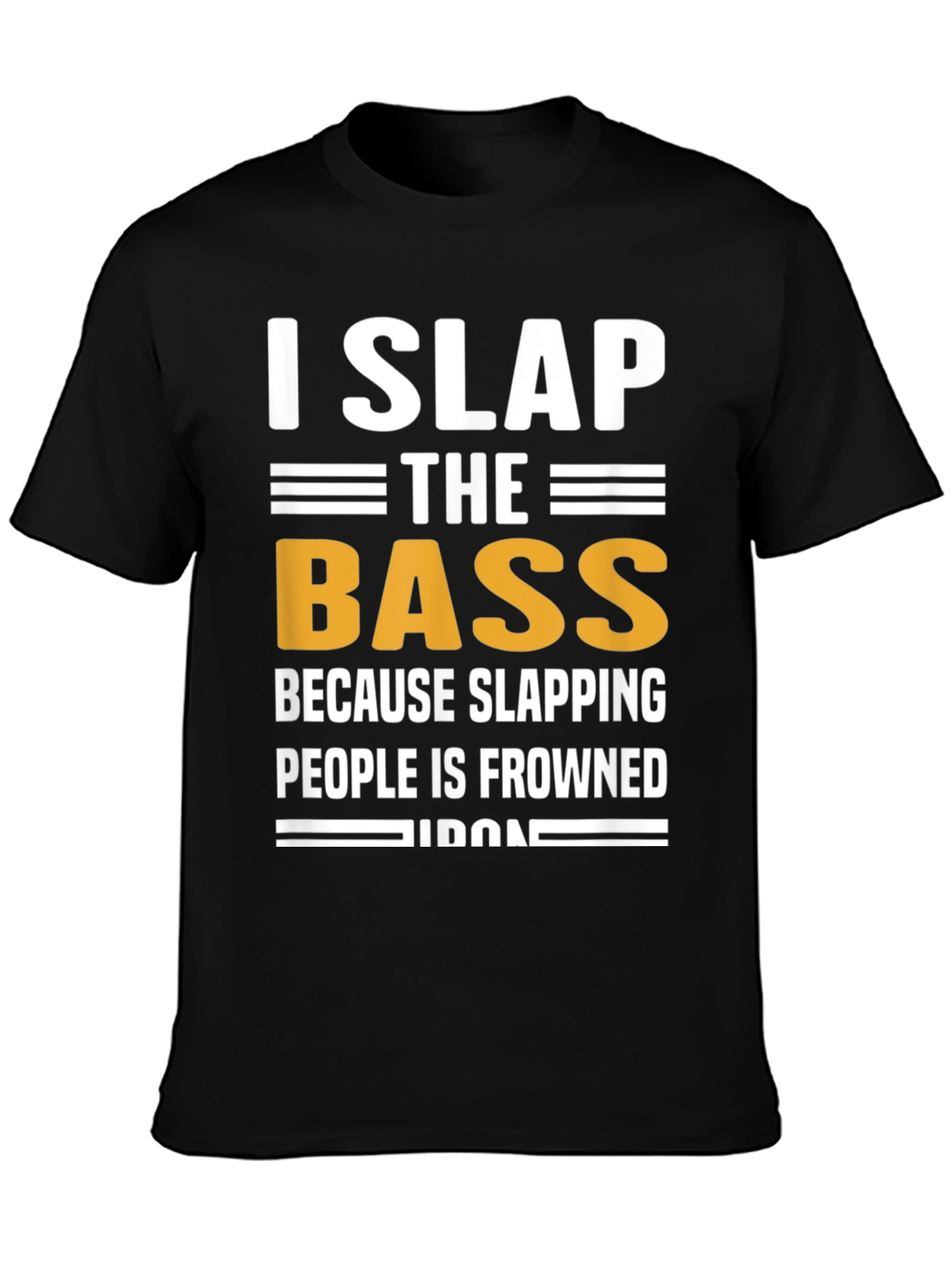 I Slap The Bass Funny Music T-Shirt