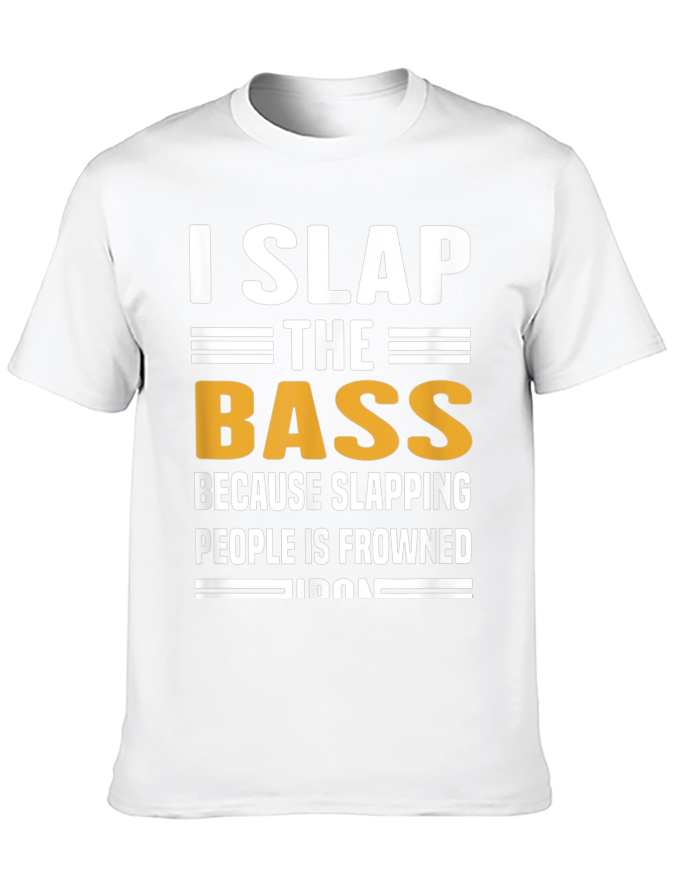 I Slap The Bass Funny Music T-Shirt