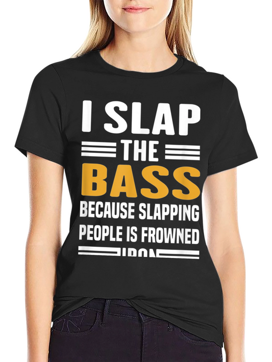 I Slap The Bass Funny Music T-Shirt