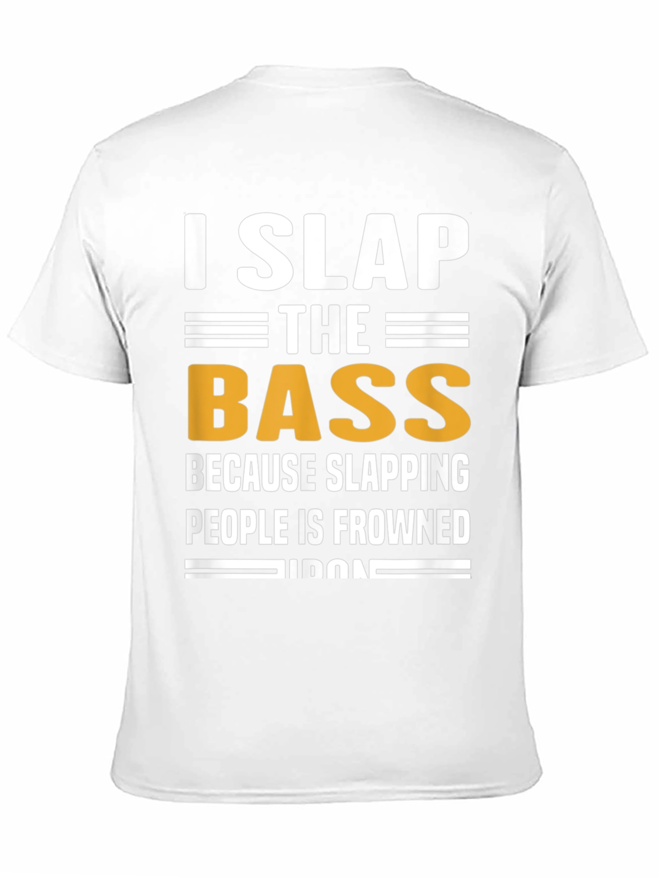 I Slap The Bass Funny Music T-Shirt