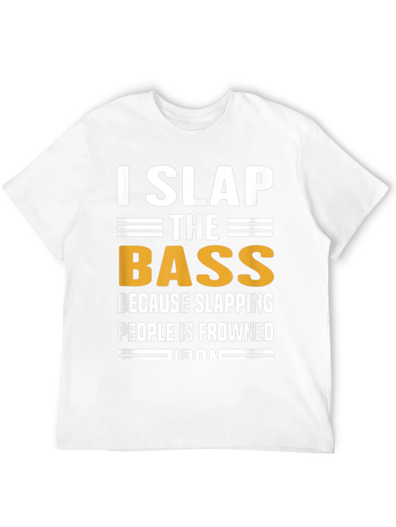 I Slap The Bass Funny Music T-Shirt