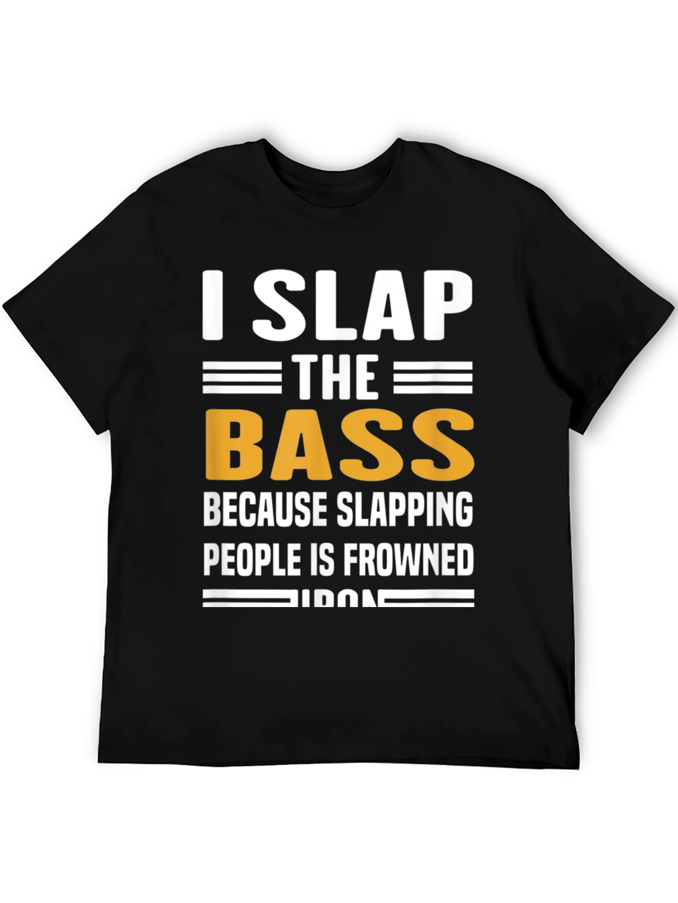 I Slap The Bass Funny Music T-Shirt