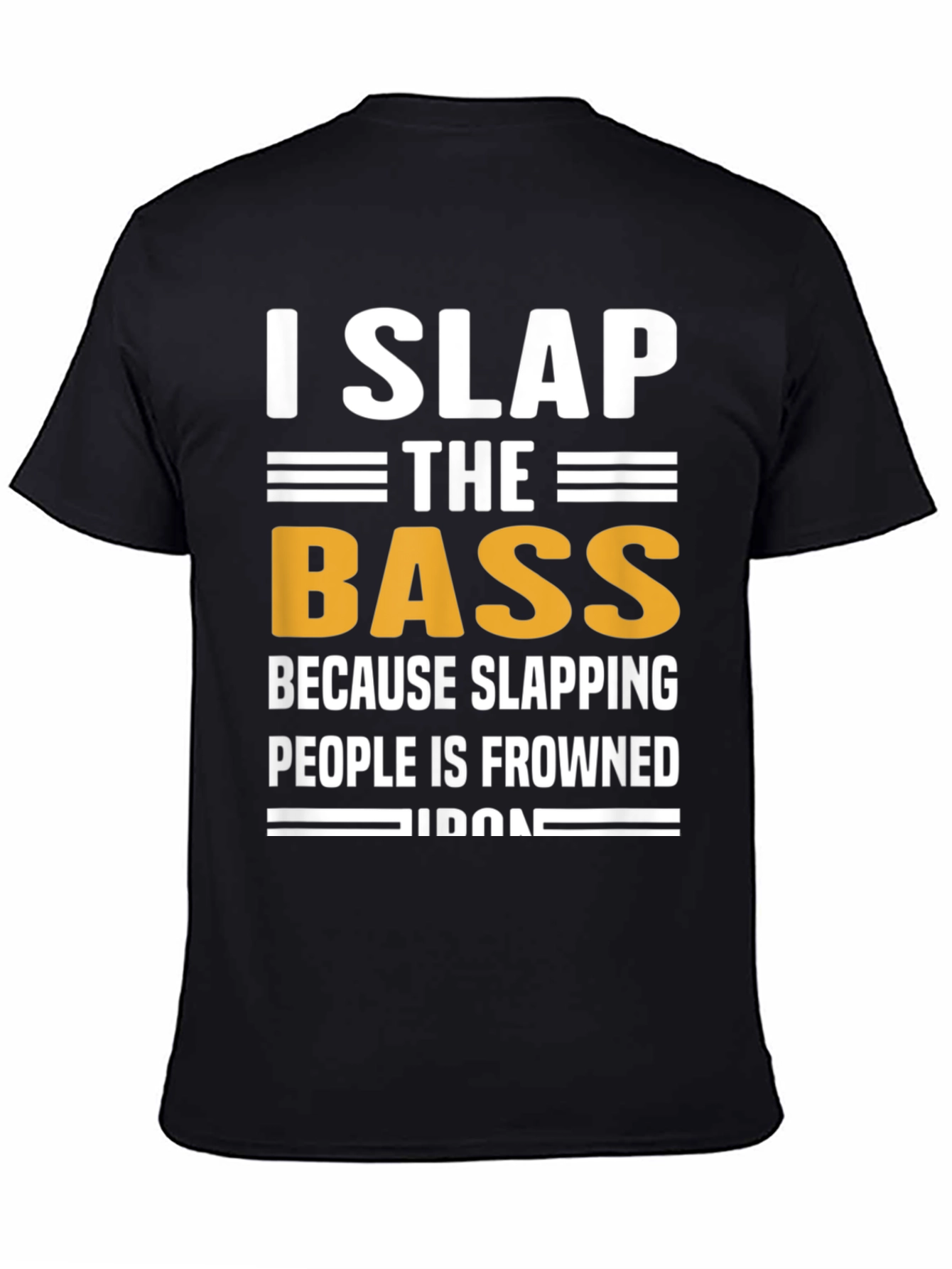 I Slap The Bass Funny Music T-Shirt