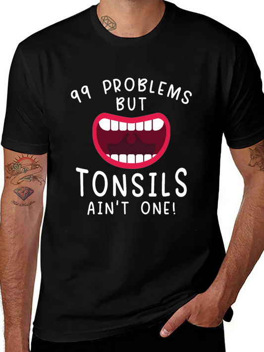 99 Problems But Tonsils Aint One Funny T-Shirt