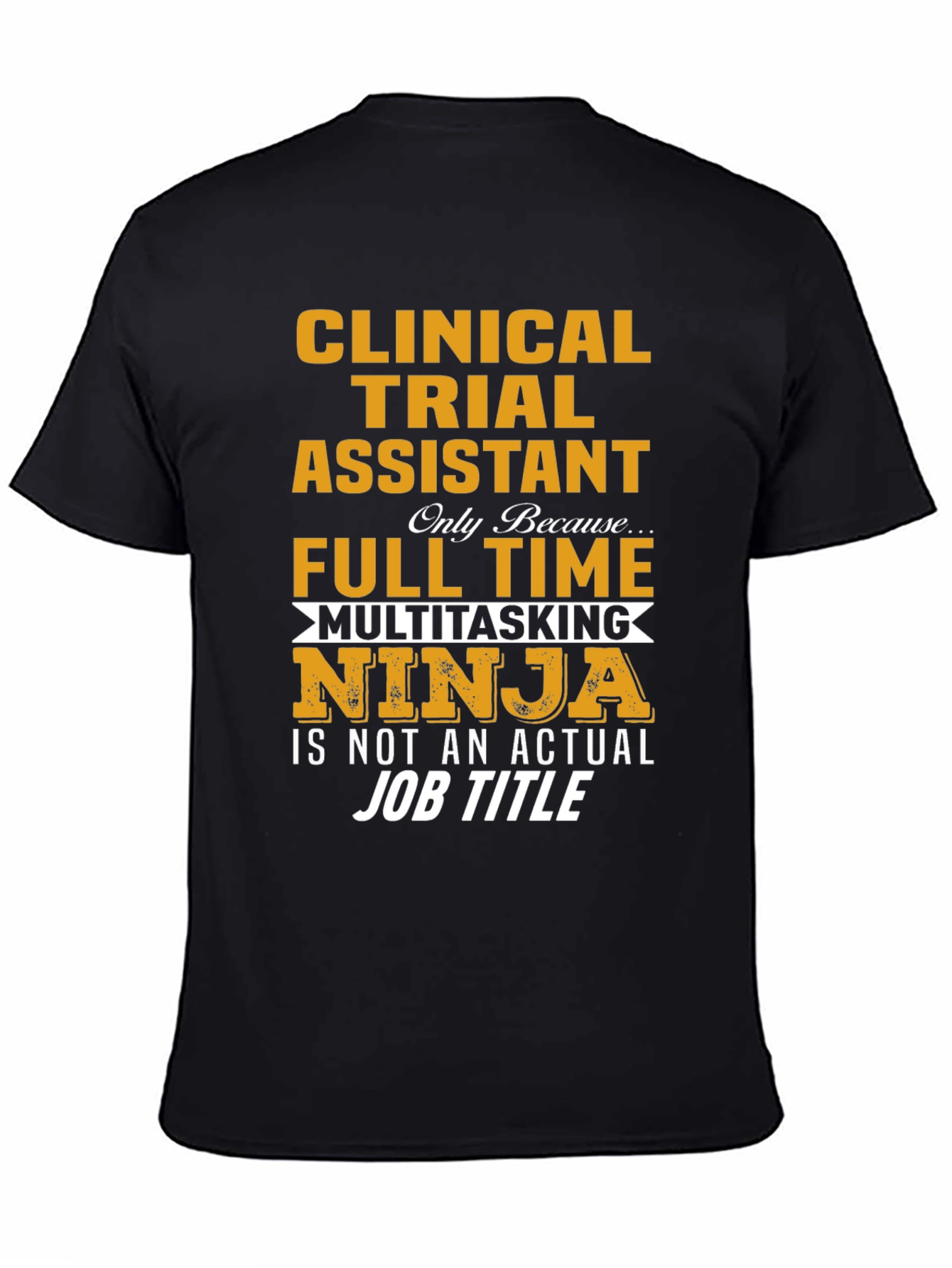 Clinical Trial Assistant Full Time Ninja T-Shirt