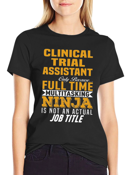 Clinical Trial Assistant Full Time Ninja T-Shirt
