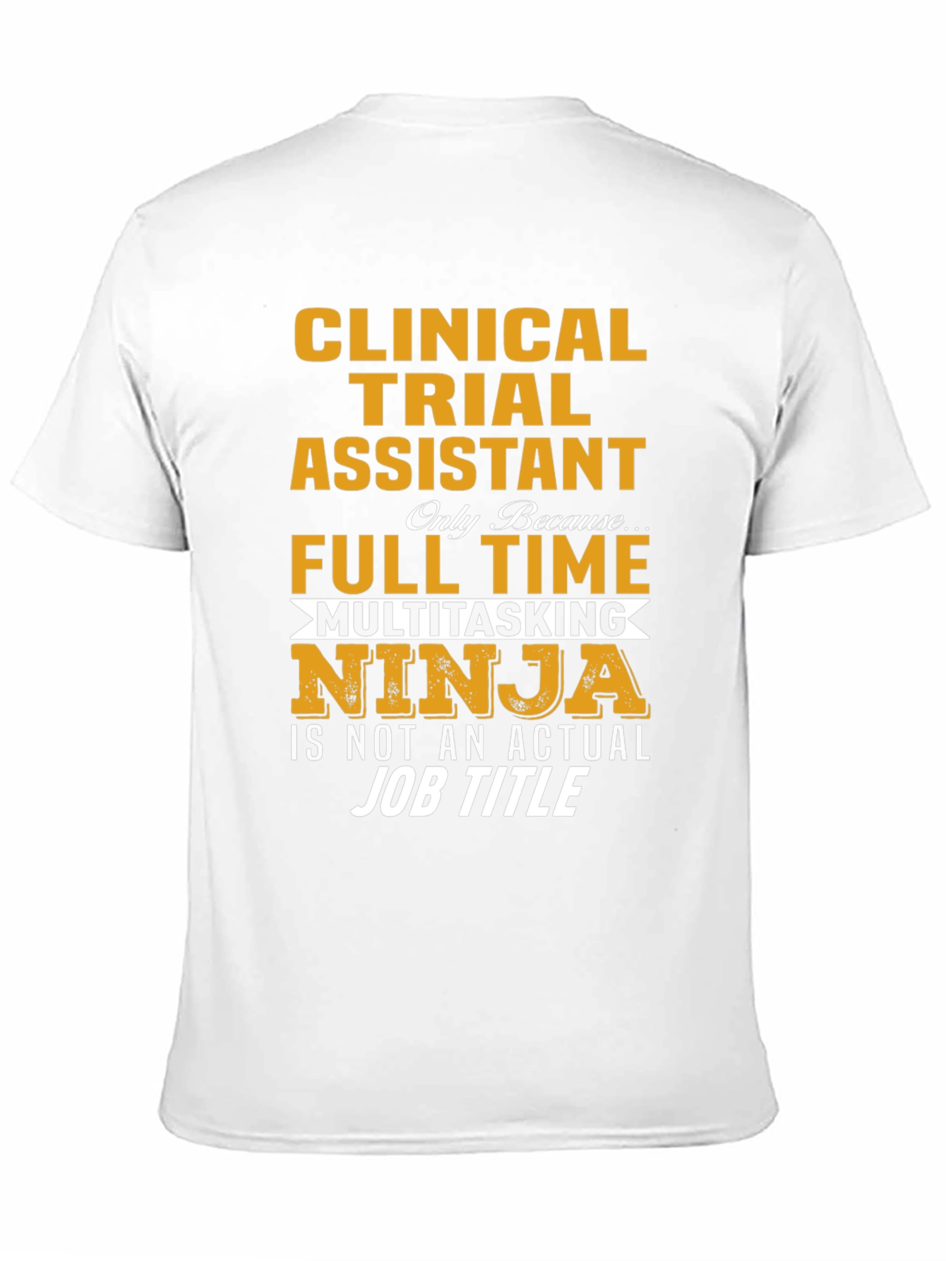 Clinical Trial Assistant Full Time Ninja T-Shirt