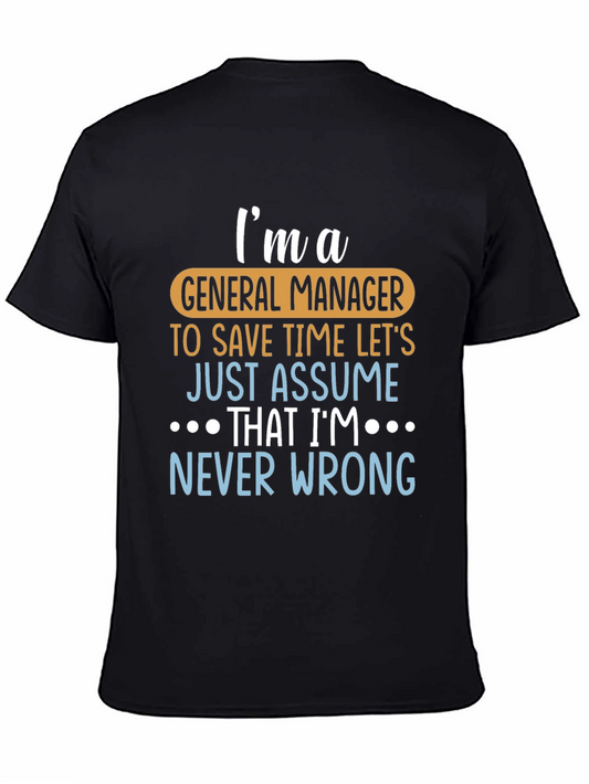 Im A General Manager T-Shirt - Never Wrong!
