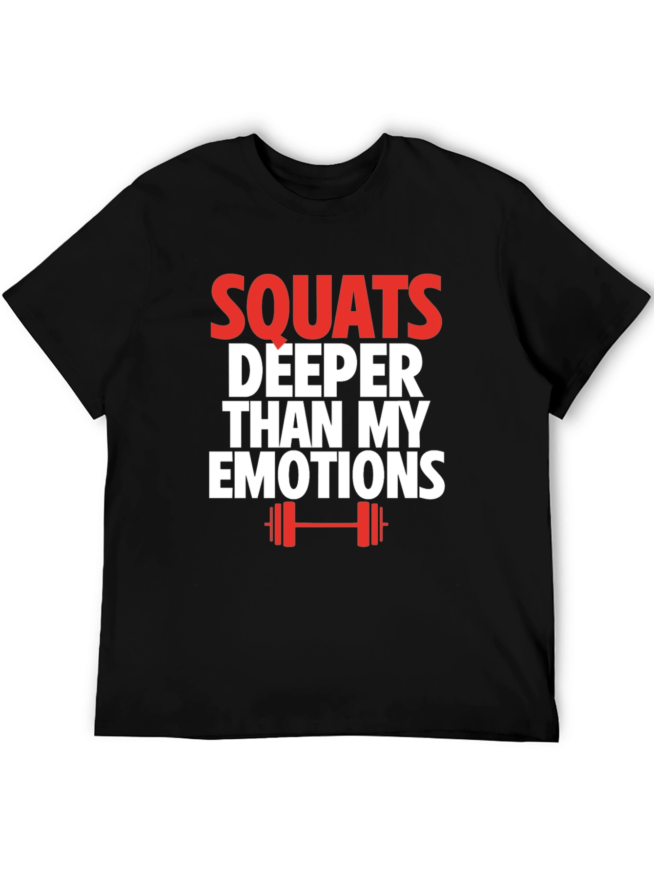Squats Deeper Than My Emotions Graphic T-Shirt