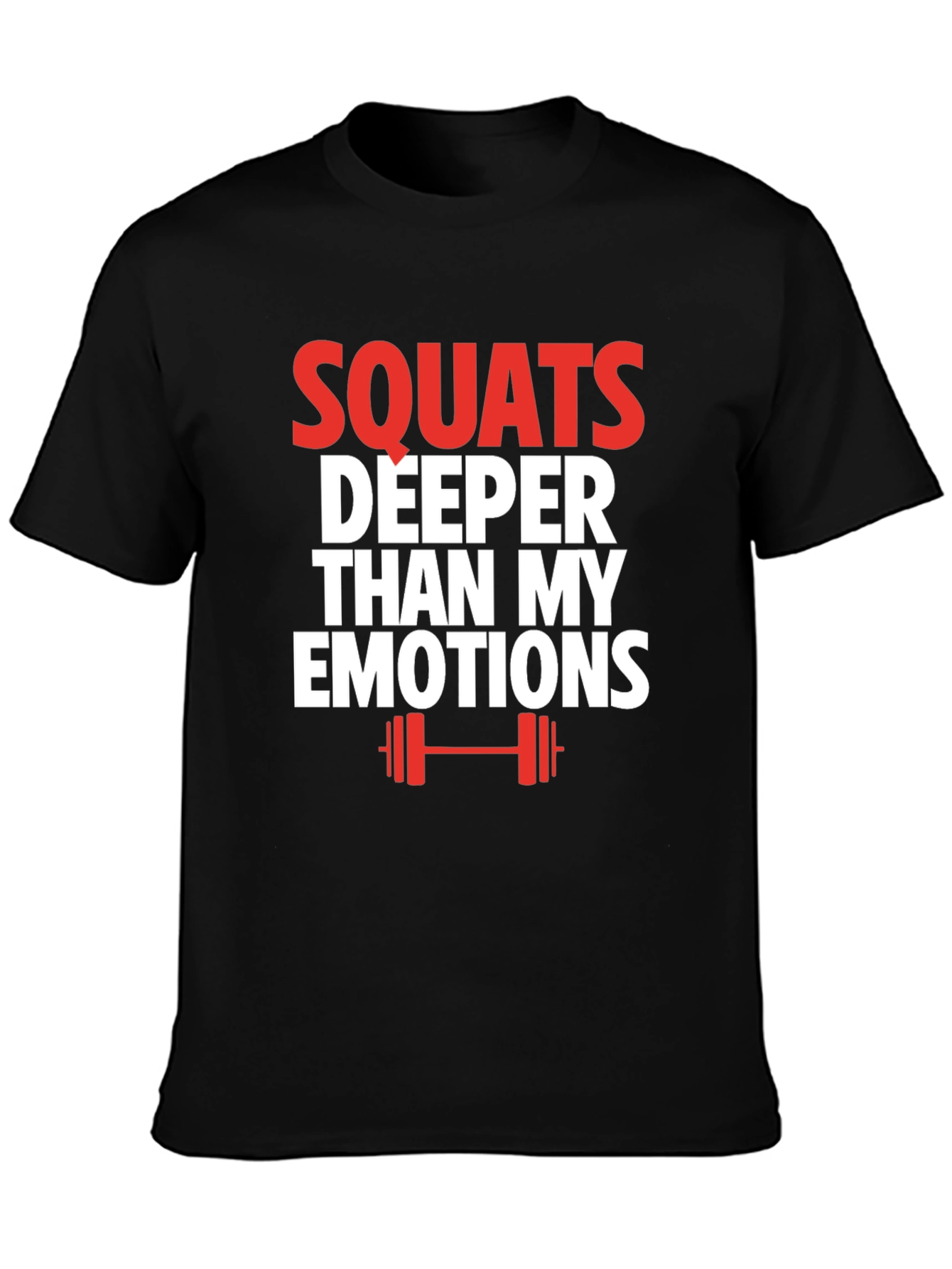 Squats Deeper Than My Emotions Graphic T-Shirt