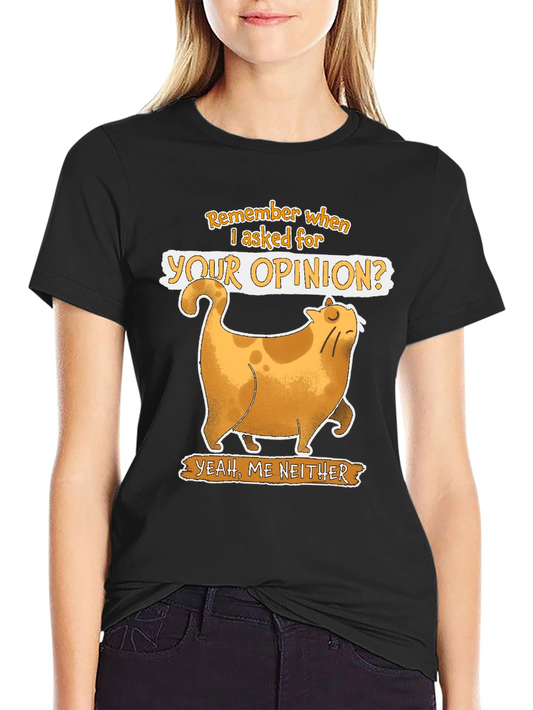 Sarcastic Cat T-Shirt - Remember When I Asked?