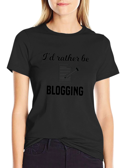 Blogging T-Shirt: Id Rather Be Blogging Tee