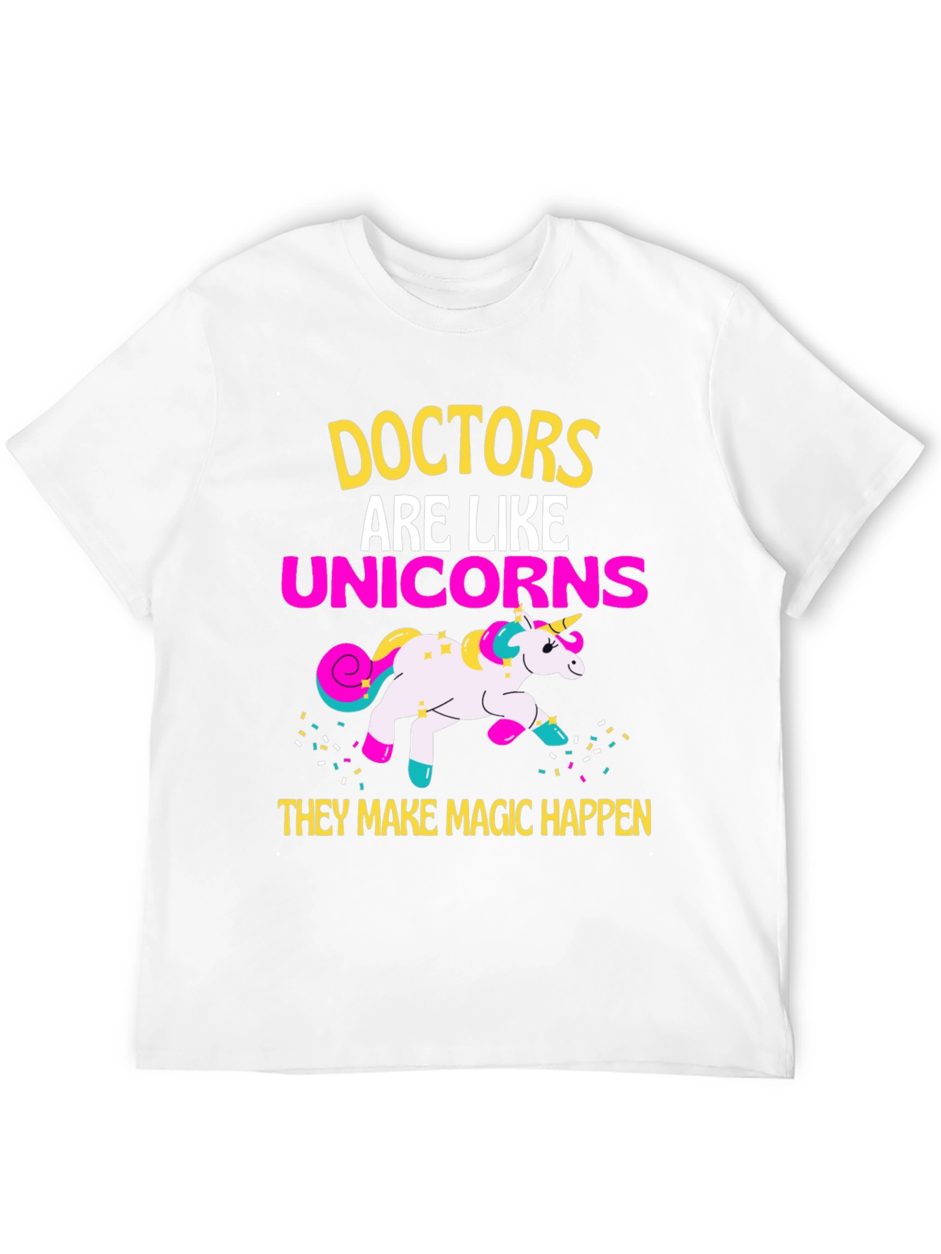 Doctors are Like Unicorns T-Shirt