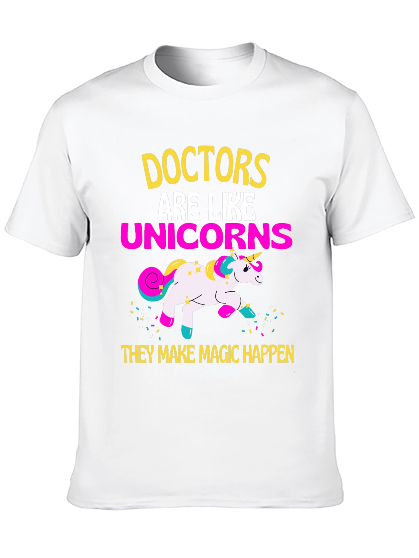 Doctors are Like Unicorns T-Shirt