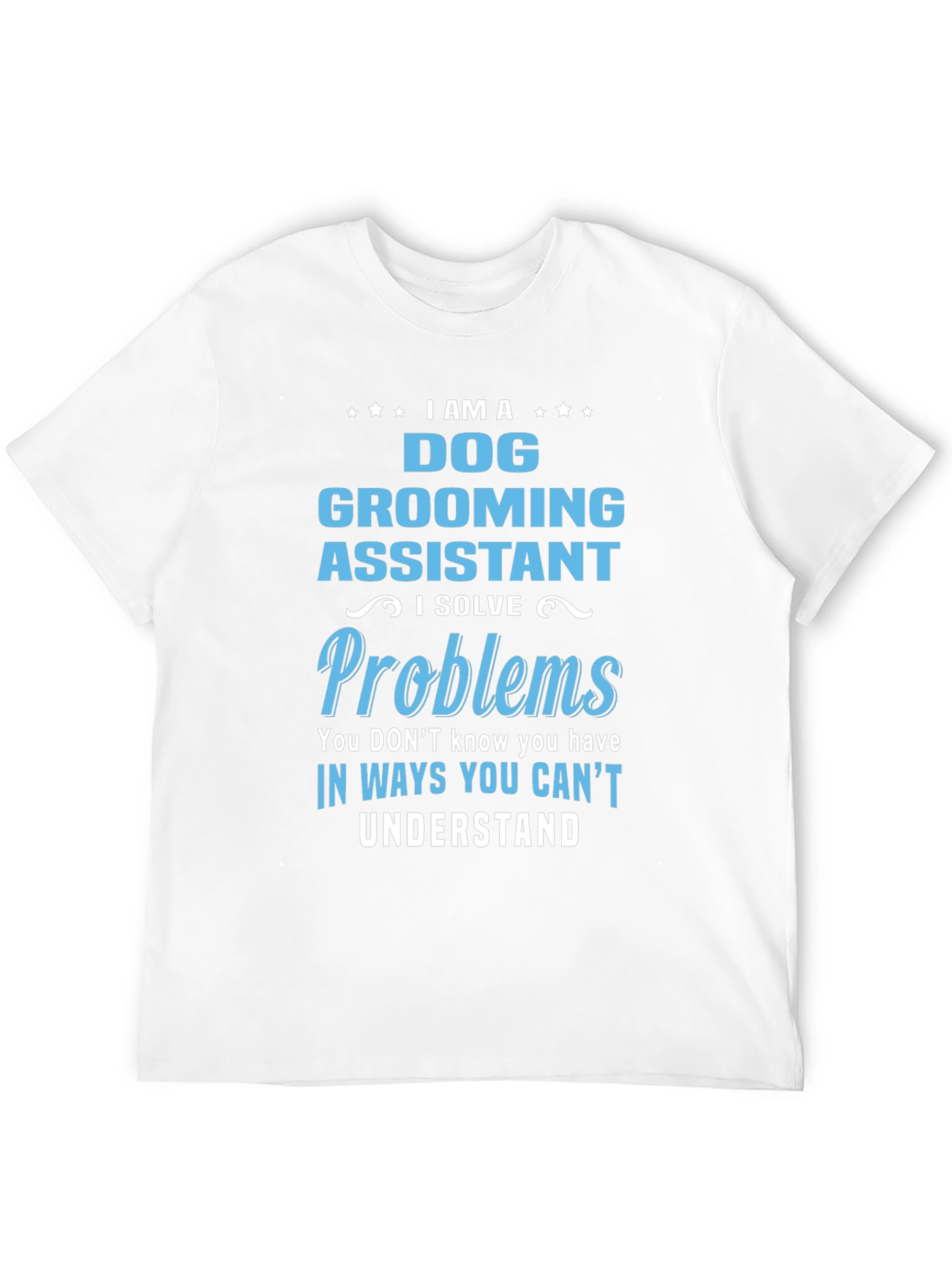 Dog Grooming Assistant T-Shirt: I Solve Problems