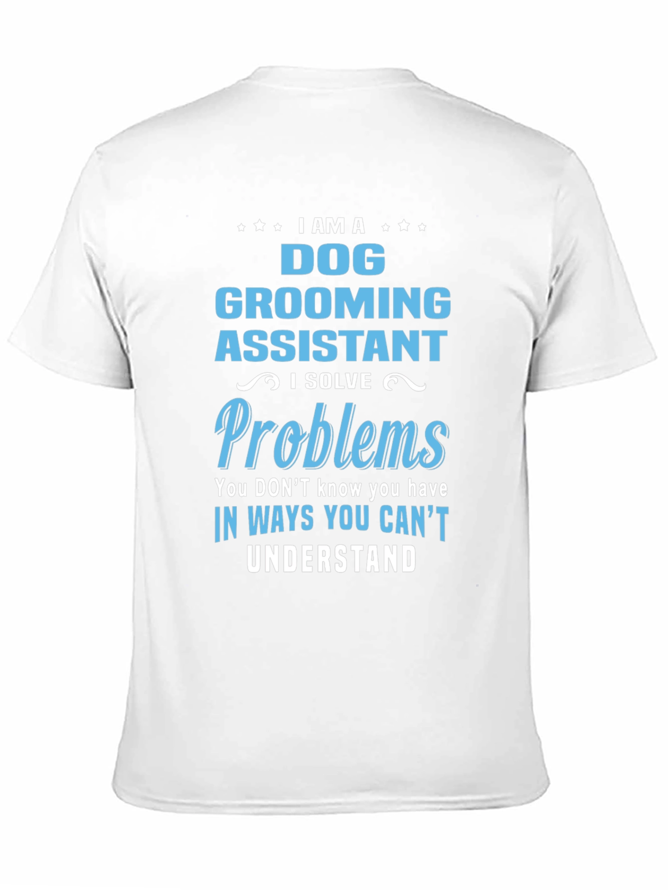 Dog Grooming Assistant T-Shirt: I Solve Problems