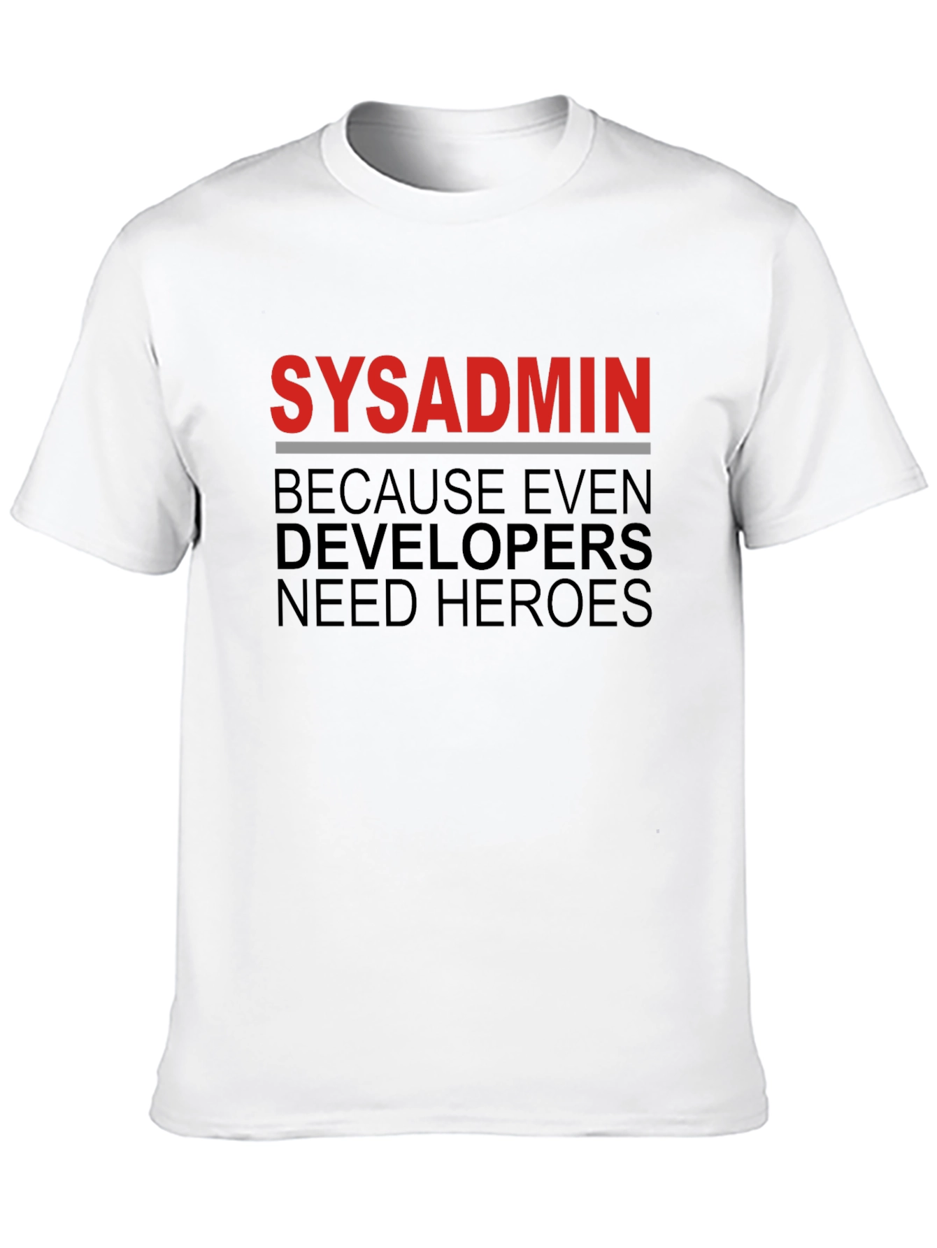 Sysadmin Hero Tee - Because Even Developers Need Heroes