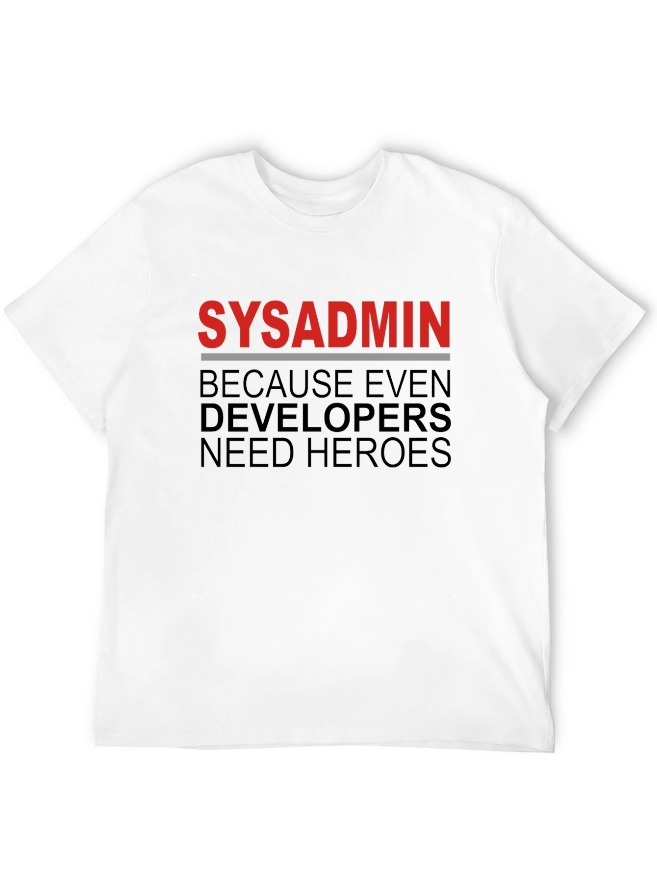 Sysadmin Hero Tee - Because Even Developers Need Heroes