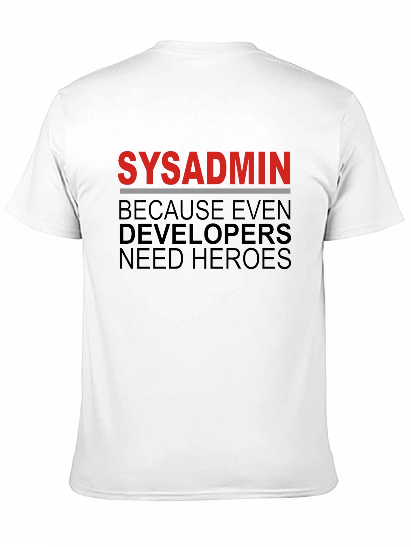 Sysadmin Hero Tee - Because Even Developers Need Heroes
