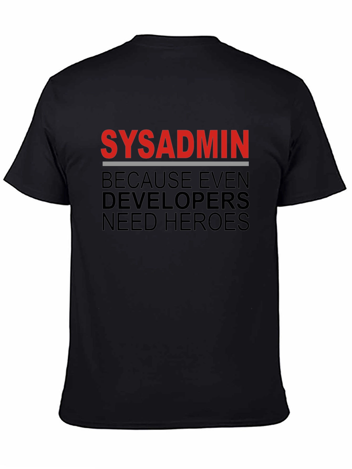 Sysadmin Hero Tee - Because Even Developers Need Heroes