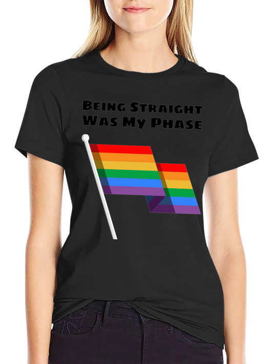 Being Straight Was My Phase T-Shirt