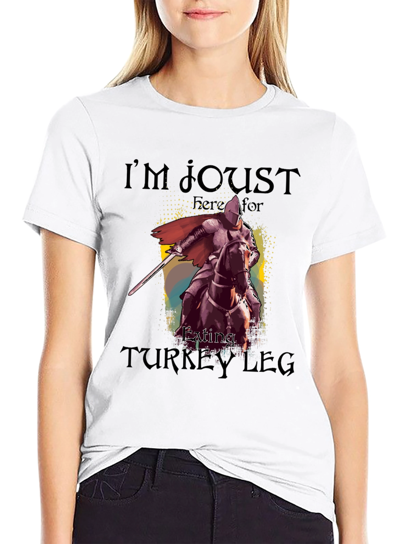 Im Joust Here for Eating Turkey Leg T-Shirt