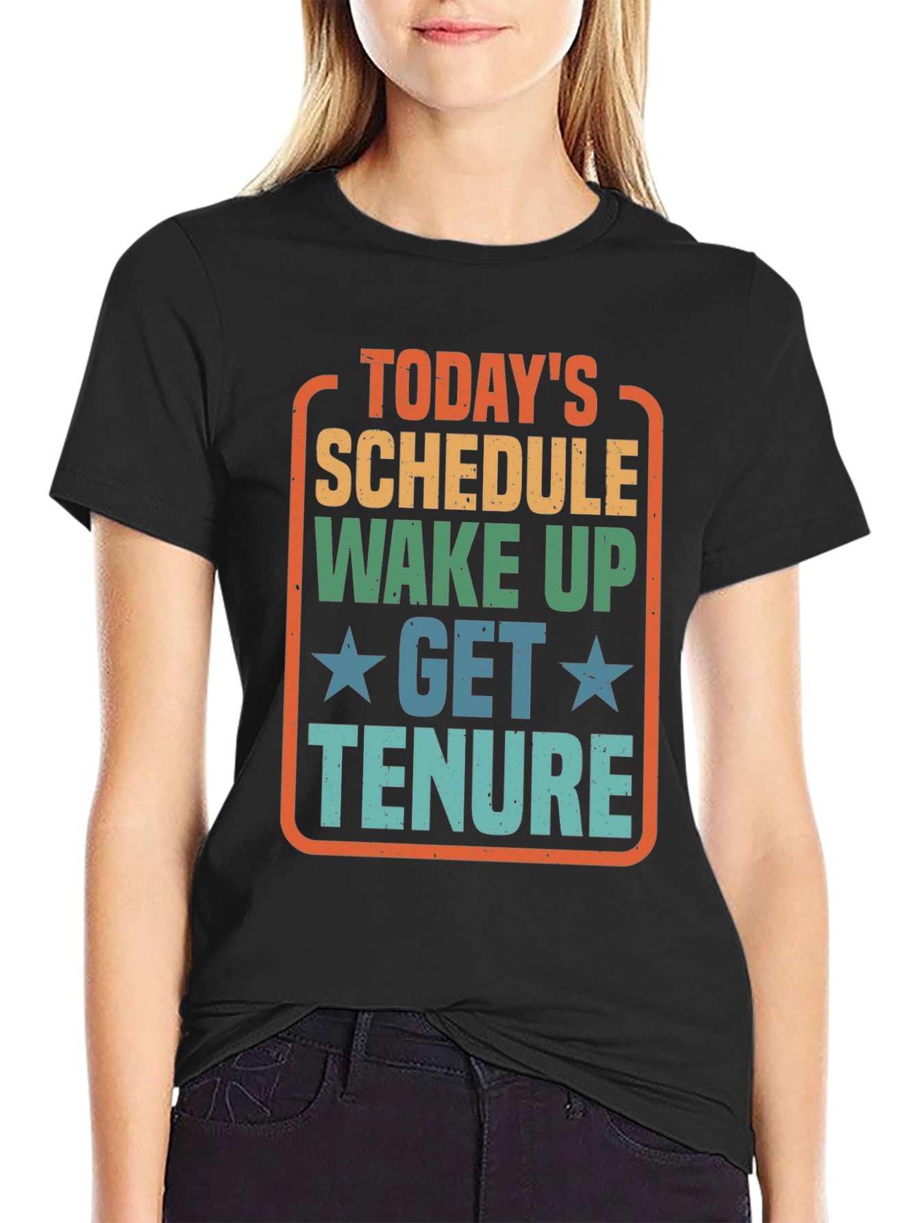 Todays Schedule T-Shirt - Wake Up Get Tenure