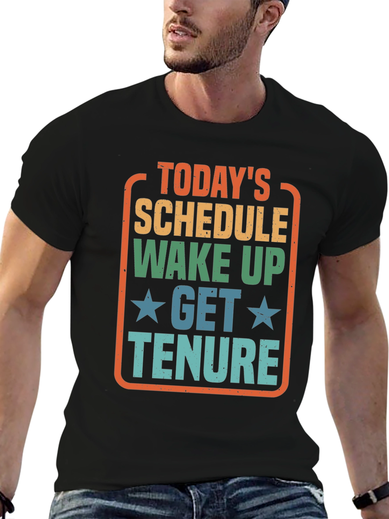 Todays Schedule T-Shirt - Wake Up Get Tenure