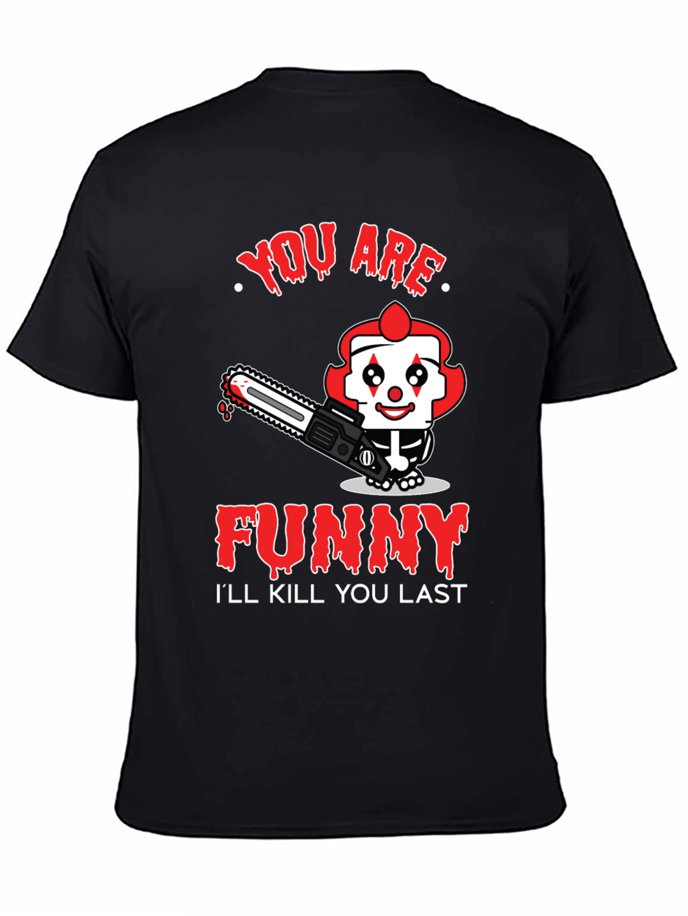 Funny Clown Graphic Tee - Ill Kill You Last