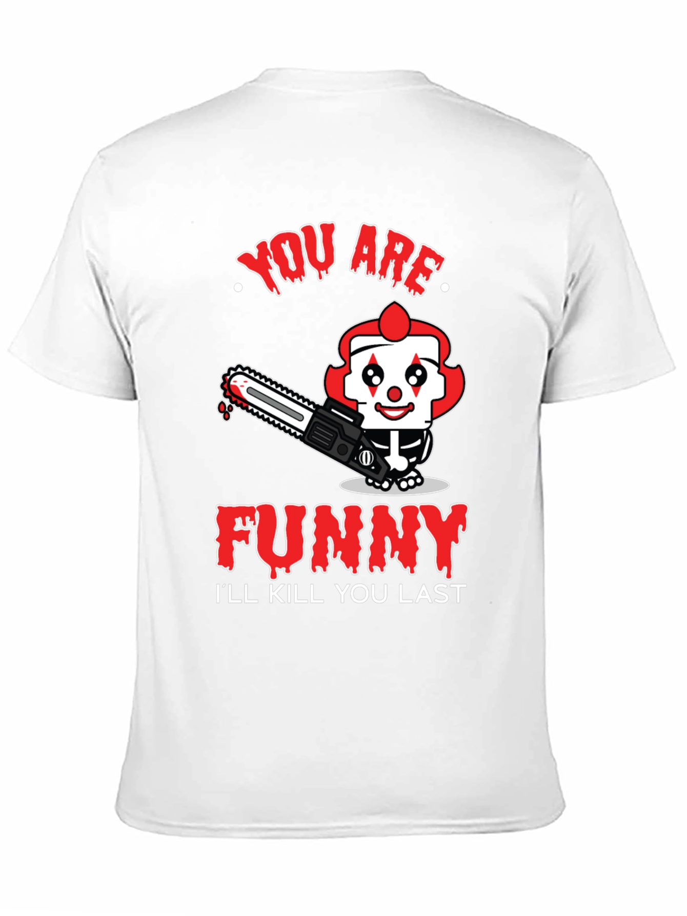 Funny Clown Graphic Tee - Ill Kill You Last