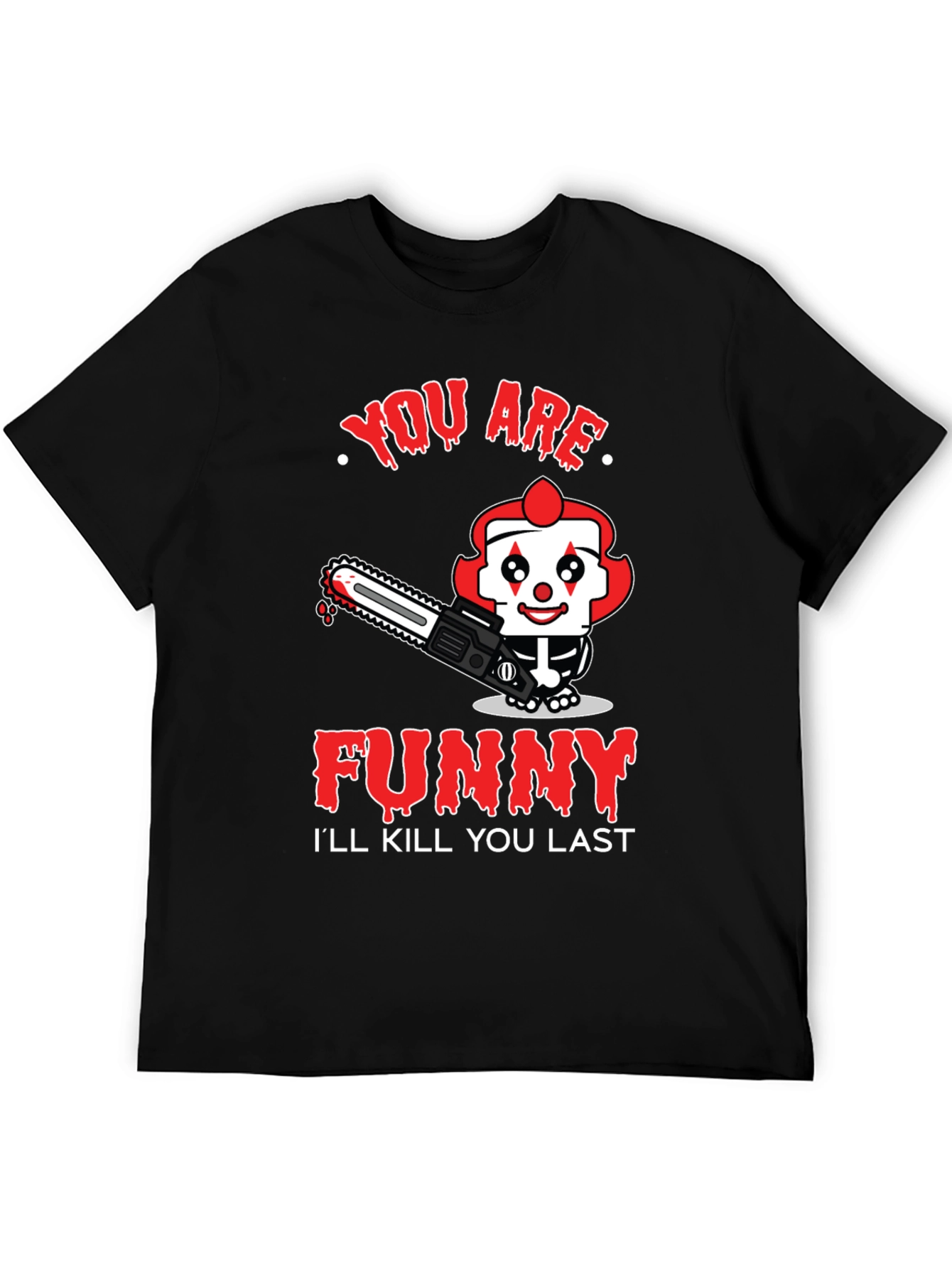 Funny Clown Graphic Tee - Ill Kill You Last