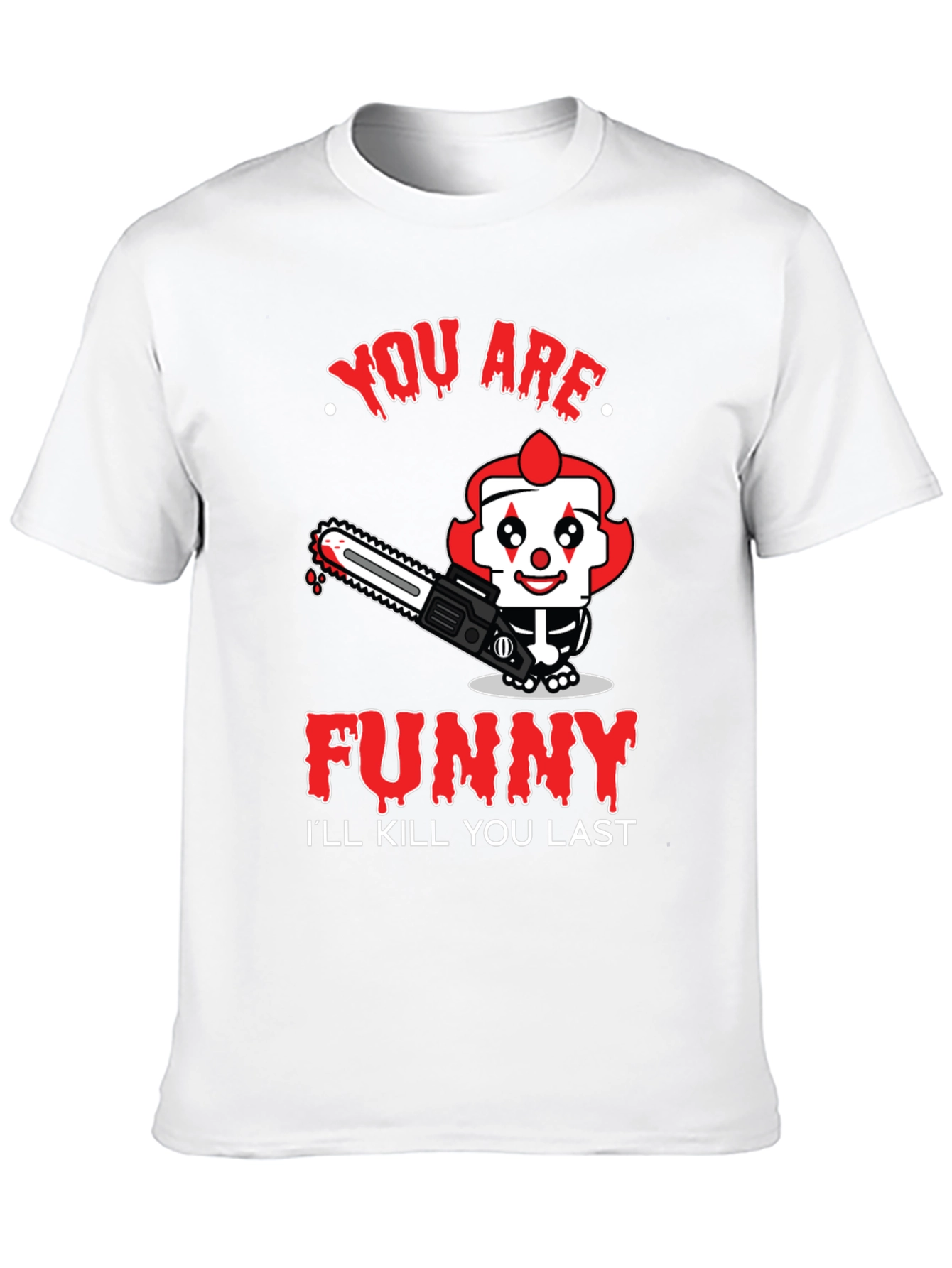 Funny Clown Graphic Tee - Ill Kill You Last